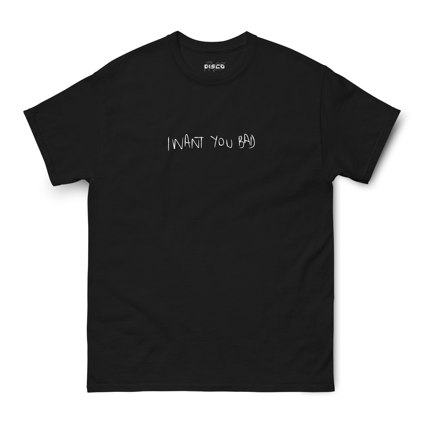 I Want You Bad T-Shirt